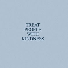 the words treat people with kindness against a blue background