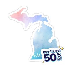 a sticker with the map of michigan on it that says buy 10 get 50 % off