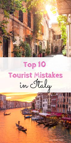 the top 10 tourist spots in italy with text overlay that reads top 10 tourist mistakes in italy