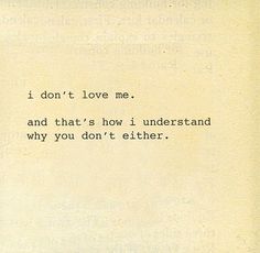 an old typewriter with the words i don't love me and that's how i understand why you don't either