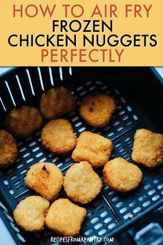 fried chicken nuggets in an air fryer with the words how to air fry frozen