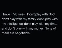 a black and white photo with the words i have five rules don't play with god, don't play with my family, don't play with my