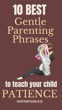 the cover of 10 best gentle parenting phrases to teach your child's patience