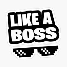 sticker with the words like a boss in black and white on top of it