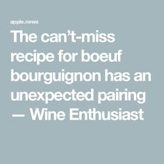 the can't - miss recipe for bouguignon has an unexpected pairing wine enthusiast