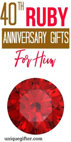 ruby anniversary gifts for him with text overlay that reads, 40 ruby anniversary gifts for him