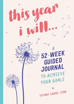 this year i will a 52 - week guided journal to achieve your goals