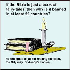 the bible is just a book of fairy - tales, then why is it banned in at least 52 countries?