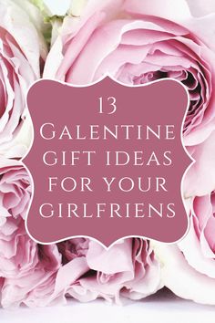 pink roses with the words 13 valentine gift ideas for your girlfriend