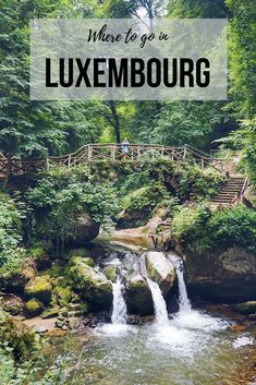 a small waterfall with the words where to go in luxemburg