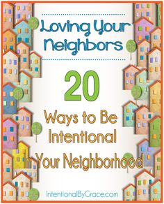 the cover of loving your neighbors's 20 ways to be international in your neighborhood