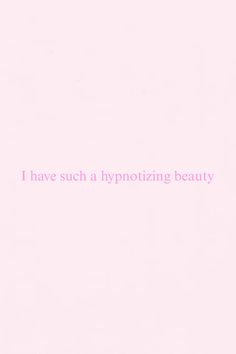 a pink background with the words i have such a hypnotizing beauty on it