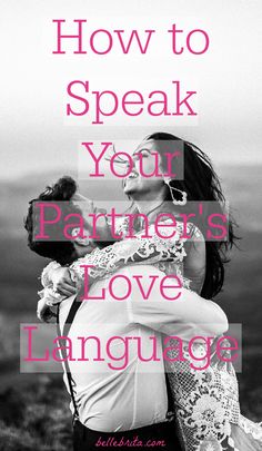 Black and white photo of heterosexual couple. Text overlay reads: "How to Speak Your Partner's Love Language" Different Love Languages, Love Language Physical Touch, The Five Love Languages, The 5 Love Languages, Acts Of Service, People Use You, Receiving Gifts, Five Love Languages