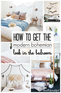 a collage of photos with the words how to get the modern bohemian look in the bedroom