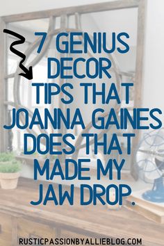 a mirror with the words 7 genius decor tips that joanna gains does that made my jaw drop