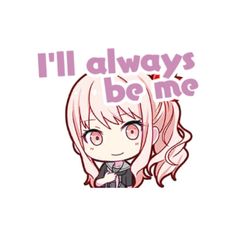 an anime character with pink hair and the words i'll always be me