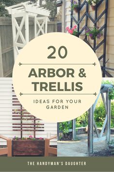 the words, 20 arbor and trelliss ideas for your garden are in front of a