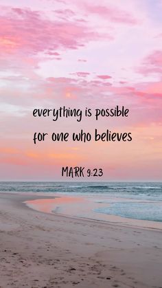 a beach with the words, everything is possible for one who believes mark 9 23