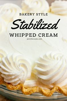 a close up of a pie with whipped cream on top and the words, bake style stabilized whipped cream