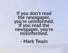 mark twain quote if you don't read the newspaper, you're uninformed