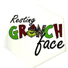 a white hexagonal sign with the words resting grouch face on it