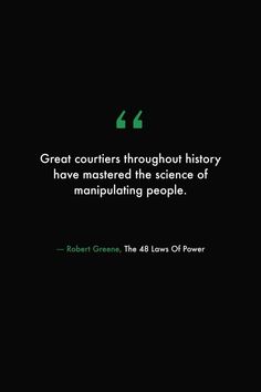 a quote from robert greene about great counter throughout the history of manupulating people