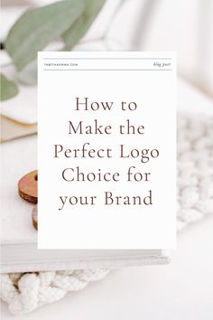 a white card with the words how to make the perfect logo choice for your brand