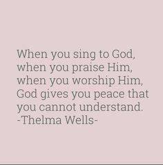 a quote that says, when you sing to god, when you praise him, when you