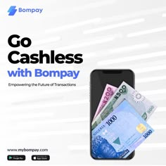 a phone with money on it and the words go cashless with bompay