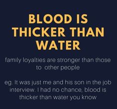 the words blood is thicker than water on a dark background