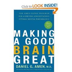 the book cover for making a good brain great by daniel g amen, m d