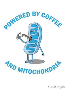 a cartoon cell phone with the words powered by coffee and mitochondaria