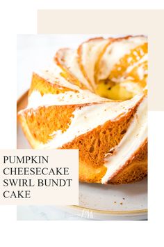 pumpkin cheesecake swirl bundt cake on a plate with the words pumpkin cheesecake swirl bundt cake