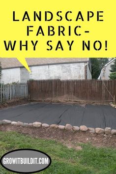 an empty backyard with the words landscape fabric why say no