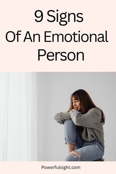 Wondering if someone is an emotional person? Here are the signs to look out for. The Signs