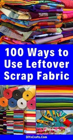 many different types of fabric are stacked on top of each other with the words, 100 ways to use leftover scrap fabric