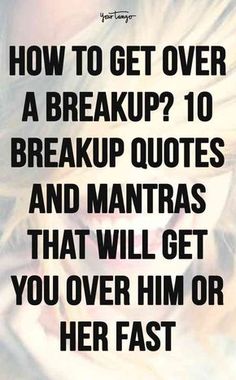 a woman's face with the words how to get over a breakup? 10 break up quotes and mantras that will get you over him or her fast