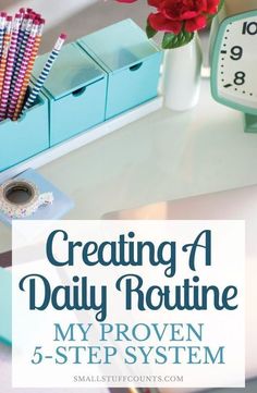 a desk that has some pens and pencils on it with the title creating a daily routine my proven 5 - step system