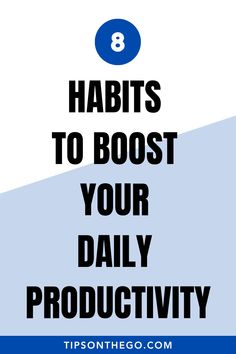 the words 8 habitts to booster your daily productivity on top of a blue and white background