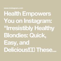 the words health empowers you on instagram irresistiblely healthy blondes quick, easy and delicious