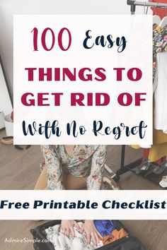 a woman sitting on the floor in front of a suitcase with text overlay that reads, 100 easy things to get rid of with no receipt free printable checklist