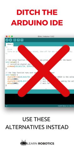 a red cross on top of a screen with the words, ditch the arduno ide
