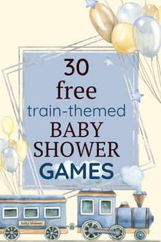 a train with balloons and the words 30 free train - themed baby shower games