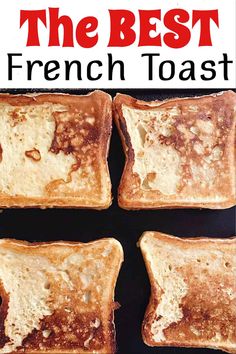 four pieces of french toast sitting on top of a black pan with the words, the best french toast