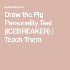 the words draw the pig personality test icebreaker teach them on a light pink background