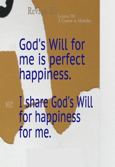 a piece of paper with the words god's will for me is perfect happiness