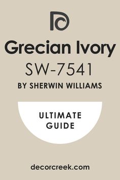 the ultimate guide to grecian ivory sw - 754 by shewin williams