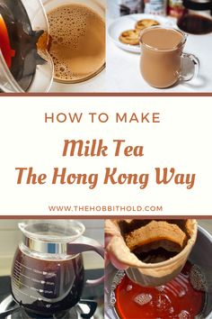 how to make milk tea the hong kong way with photos and text overlays