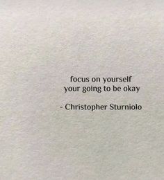 a white piece of paper with the words, focus on yourself your going to be okay