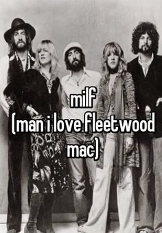 some people are standing together with the words miff man i love fleetwood mac